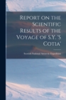 Image for Report on the Scientific Results of the Voyage of S.Y. &#39;s Cotia&#39;