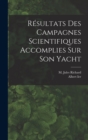 Image for Resultats Des Campagnes Scientifiques Accomplies Sur Son Yacht