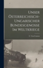 Image for Unser Osterreichisch-Ungarischer Bundesgenosse Im Weltkriege