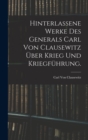 Image for Hinterlassene Werke des Generals Carl von Clausewitz uber Krieg und Kriegfuhrung.