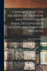 Image for Genealogy of the Andrews of Taunton and Stoughton, Mass., Descendants of John and Hannah Andrews