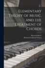 Image for Elementary Theory of Music, and the Treatment of Chords