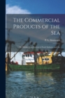 Image for The Commercial Products of the Sea; Or, Marine Contributions to Food, Industry, and Art