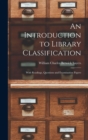 Image for An Introduction to Library Classification; With Readings, Questions and Examination Papers