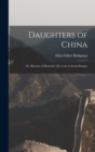 Image for Daughters of China; or, Sketches of Domestic Life in the Celestial Empire