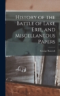 Image for History of the Battle of Lake Erie, and Miscellaneous Papers