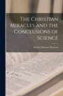 Image for The Christian Miracles and the Conclusions of Science