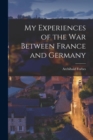 Image for My Experiences of the War Between France and Germany