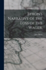 Image for Byron&#39;s Narrative of the Loss of the Wager;