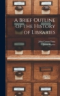Image for A Brief Outline of the History of Libraries