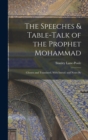 Image for The Speeches &amp; Table-talk of the Prophet Mohammad; Chosen and Translated, With Introd. and Notes By
