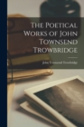 Image for The Poetical Works of John Townsend Trowbridge