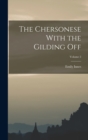 Image for The Chersonese With the Gilding Off; Volume 2