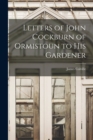 Image for Letters of John Cockburn of Ormistoun to his Gardener