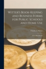 Image for Witter&#39;s Book-Keeping and Business Forms for Public Schools and Home use; Three Blank Books