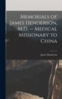 Image for Memorials of James Henderson, M.D. -- Medical Missionary to China