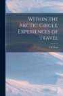 Image for Within the Arctic Circle, Experiences of Travel
