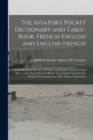 Image for The Aviator&#39;s Pocket Dictionary and Table-Book, French-English and English-French : A Handbook for the Use of Aviators and Engineers in the United States Army, Based On the Official &quot;Vocabulaire&quot; Issu