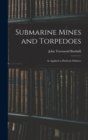 Image for Submarine Mines and Torpedoes : As Applied to Harbour Defence