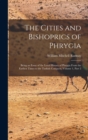 Image for The Cities and Bishoprics of Phrygia : Being an Essay of the Local History of Phrygia From the Earliest Times to the Turkish Conquest, Volume 1, part 2