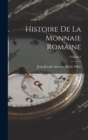 Image for Histoire De La Monnaie Romaine; Volume 1