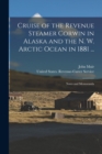 Image for Cruise of the Revenue Steamer Corwin in Alaska and the N. W. Arctic Ocean in 1881 ...
