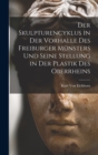 Image for Der Skulpturencyklus in Der Vorhalle Des Freiburger Munsters Und Seine Stellung in Der Plastik Des Oberrheins
