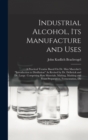 Image for Industrial Alcohol, Its Manufacture and Uses
