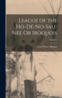 Image for League of the Ho-De-No-Sau-Nee Or Iroquois; Volume 2