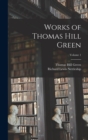 Image for Works of Thomas Hill Green; Volume 1