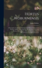 Image for Hortus Woburnensis : A Descriptive Catalogue of Ornamental Plants Cultivated at Woburn Abbery; With Plans for the Erection of Forcing Houses, Green Houses, &amp;c. and Account of Their Management Througho