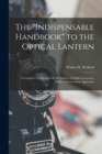 Image for The &quot;Indispensable Handbook&quot; to the Optical Lantern