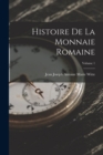 Image for Histoire De La Monnaie Romaine; Volume 1