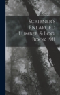 Image for Scribner&#39;s Enlarged Lumber &amp; Log, Book 1911