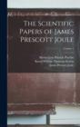 Image for The Scientific Papers of James Prescott Joule; Volume 1