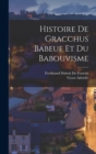 Image for Histoire De Gracchus Babeuf Et Du Babouvisme