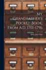 Image for My Grandfather&#39;s Pocket-Book, From A.D. 1701-1796
