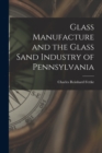 Image for Glass Manufacture and the Glass Sand Industry of Pennsylvania