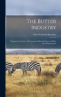 Image for The Butter Industry : Prepared for the Use of Creameries, Dairy Students and Pure Food Departments
