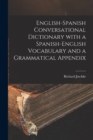 Image for English-Spanish Conversational Dictionary with a Spanish-English Vocabulary and a Grammatical Appendix