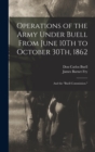 Image for Operations of the Army Under Buell From June 10Th to October 30Th, 1862 : And the &quot;Buell Commission.&quot;