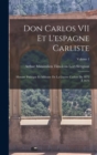 Image for Don Carlos VII Et L&#39;espagne Carliste