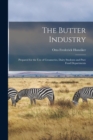 Image for The Butter Industry : Prepared for the Use of Creameries, Dairy Students and Pure Food Departments