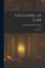 Image for The Gospel of Luke : An Exposition