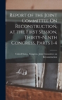 Image for Report of the Joint Committee On Reconstruction, at the First Session, Thirty-Ninth Congress, Parts 1-4
