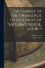 Image for The Embassy of Sir Thomas Roe to the Court of the Great Mogul, 1615-1619