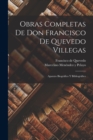Image for Obras Completas De Don Francisco De Quevedo Villegas : Aparato Biografico Y Bibliografico