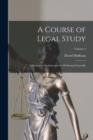 Image for A Course of Legal Study : Addressed to Students and the Profession Generally; Volume 2