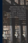 Image for Aristotelis Ethica Nicomachea, Ed. Et Comm. Continuo Instruxit G. Ramsauer. Adjecta Est F. Susemihilii Ad Editorem Epistola Critica
