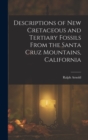 Image for Descriptions of New Cretaceous and Tertiary Fossils From the Santa Cruz Mountains, California